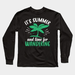 It's summer and time for wandering Long Sleeve T-Shirt